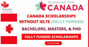 Scholarships Study and Work in Canada Without IELTS