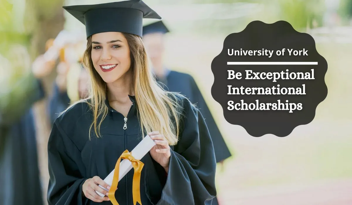 Be Exceptional Scholarships at University of York for International Students 2022/23