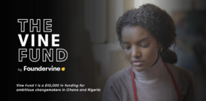 Vine Fund for Changemakers in Ghana and Nigeria (up to $1,000) 2022